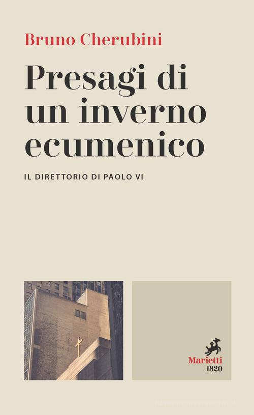 Presagi di un inverno ecumenico. Il direttorio di Paolo VI di Bruno Cherubini edito da Marietti 1820