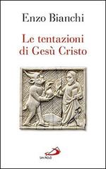 Le tentazioni di Gesù Cristo di Enzo Bianchi edito da San Paolo Edizioni