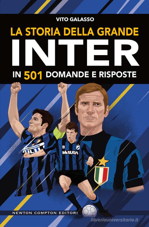 La storia della grande Inter in 501 domande e risposte di Vito Galasso edito da Newton Compton Editori