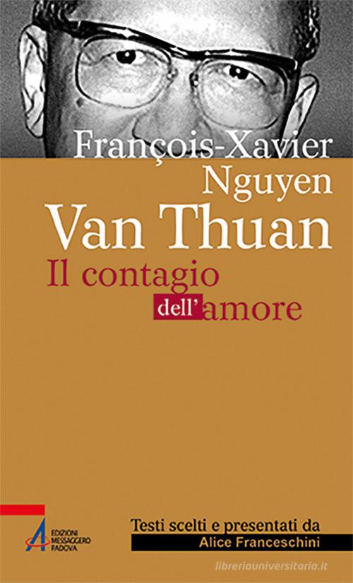 François Xavier Nguyên Van Thuân. Il Contagio dell'amore. Ediz. plastificata di Alice Franceschini edito da EMP - Edizioni Messaggero Padova