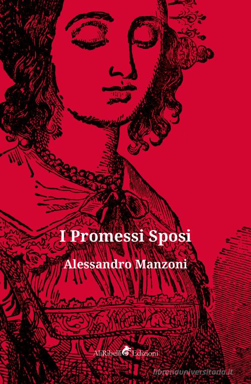 I Promessi sposi di Alessandro Manzoni edito da Ali Ribelli Edizioni