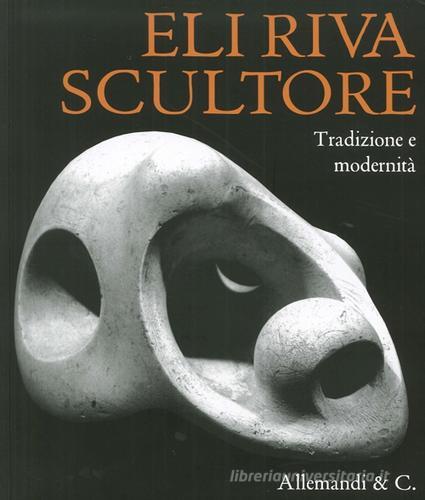 Eli Riva. L'ultima dei classici. Tradizione e modernità edito da Allemandi