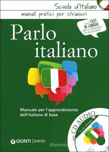 Parlo italiano. Manuale per l'apprendimento dell'italiano di base. Con CD Audio edito da Demetra
