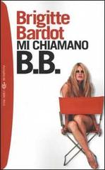 Mi chiamano B. B. di Brigitte Bardot edito da Bompiani
