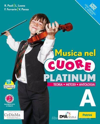 Musica nel cuore. Platinum. Per la Scuola media. Con e-book. Con espansione online. Con DVD-ROM vol. A di Roberto Paoli, Luciano Leone, Fabrizio Ferrarin edito da Petrini