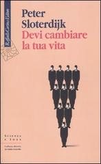 Devi cambiare la tua vita di Peter Sloterdijk edito da Raffaello Cortina Editore