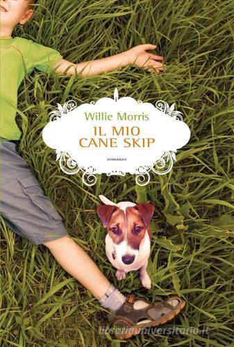 Il mio cane Skip di Willie Morris edito da Elliot