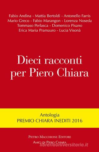 Dieci racconti per Piero Chiara edito da Macchione Editore