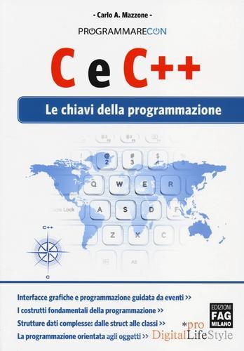 C e C++. Le chiavi della programmazione di Carlo A. Mazzone edito da FAG