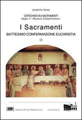 I sacramenti. Battesimo, confermazione, eucaristia vol.2 di Giuseppe Perini edito da ESD-Edizioni Studio Domenicano