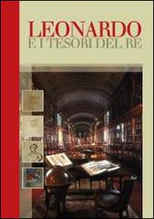 Leonardo e i tesori del re. Catalogo della mostra (Torino, 30 ottobre 2014-15 gennaio 2015) edito da L'Artistica Editrice