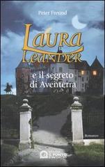 Laura Leander e il segreto di Aventerra di Peter Freund edito da Il Punto d'Incontro