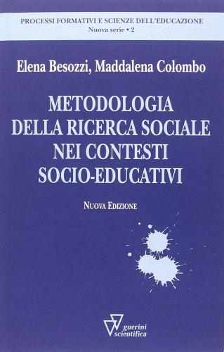 Metodologia della ricerca sociale nei contesti socioeducativi di Elena Besozzi, Maddalena Colombo edito da Guerini Scientifica