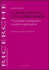 Il lavoro educativo con la prima infanzia. Tra progetto pedagogico e scelte organizzative edito da Edizioni Junior