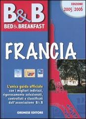 Bed & breakfast. Francia 2005-2006 edito da Gremese Editore