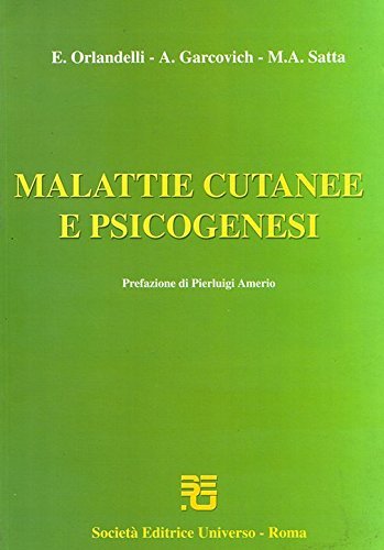 Malattie cutanee e psicogenesi di Ermes Orlandelli, Antonio Garcovich, M. Antonietta Satta edito da SEU