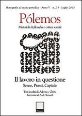 Pólemos. Materiali di filosofia e critica sociale. Il lavoro in questione. Senso, prassi, capitale edito da Stamen