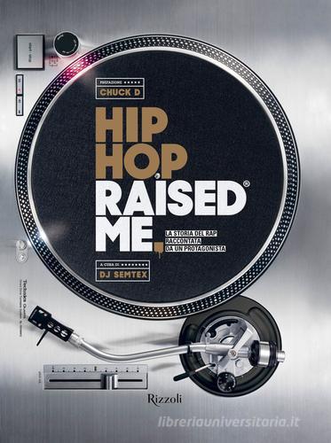 Hip hop raised me. La storia del rap raccontata da un protagonista edito da Mondadori Electa
