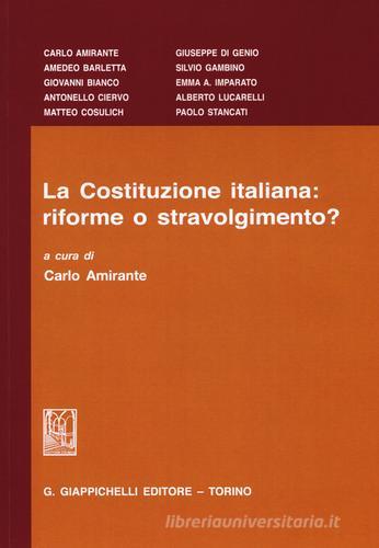 La Costituzione italiana: riforme o stravolgimento? edito da Giappichelli