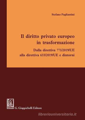 Il diritto privato europeo in trasformazione di Stefano Pagliantini edito da Giappichelli