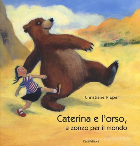 Caterina e l'orso, a zonzo per il mondo di Christiane Pieper edito da Kalandraka Italia