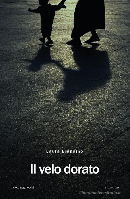 Il velo dorato di Laura Blandino edito da Piccola Casa Editrice