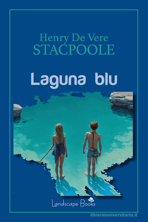 Libro Laguna blu di Henry De Vere Stacpoole Aurora di Landscape Books