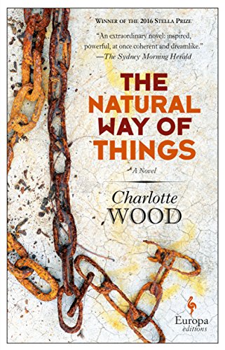 The natural way of things di Charlotte Wood edito da Europa Editions
