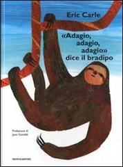 «Adagio, adagio, adagio» dice il bradipo di Eric Carle edito da Mondadori