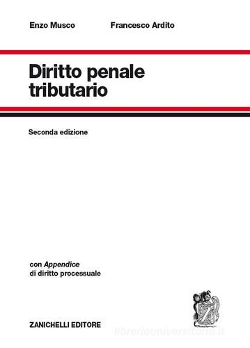 Diritto penale tributario di Enzo Musco, Francesco Ardito edito da Zanichelli