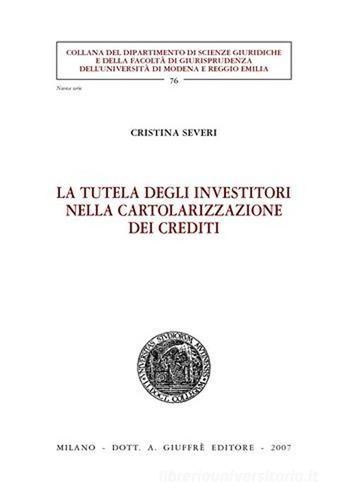 La tutela degli investitori nella cartolarizzazione dei crediti di Cristina Severi edito da Giuffrè