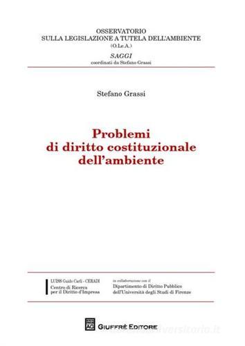 Problemi di diritto costituzionale dell'ambiente di Stefano Grassi edito da Giuffrè