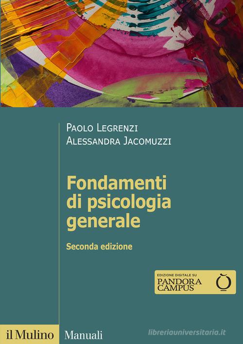 Fondamenti di psicologia generale di Paolo Legrenzi, Alessandra Jacomuzzi edito da Il Mulino
