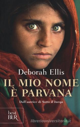 Il mio nome è Parvana di Deborah Ellis edito da Rizzoli