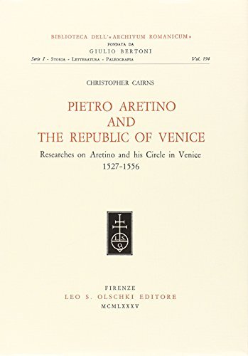 Pietro Aretino and the Republic of Venice. Researches on Aretino and his circle in Venice (1527-1556) di Christopher Cairns edito da Olschki