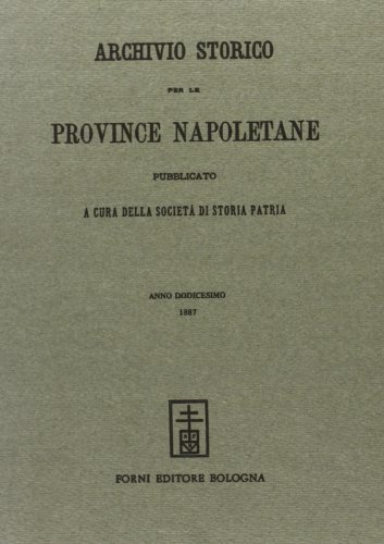 Archivio Storico per le Provincie Napoletane vol.12 edito da Forni