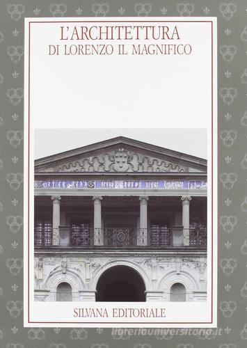 L' architettura di Lorenzo il Magnifico. Catalogo edito da Silvana