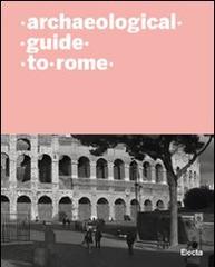 Guida archeologica di Roma. Ediz. inglese edito da Mondadori Electa