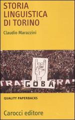Storia linguistica di Torino di Claudio Marazzini edito da Carocci