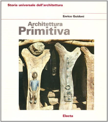 Architettura primitiva di Enrico Guidoni edito da Mondadori Electa