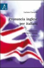 Pronuncia inglese per italiani. Fonodidattica contrastiva naturale di Luciano Canepari edito da Aracne