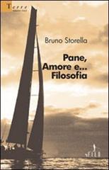 Pane, amore e... filosofia di Bruno Storella edito da Gruppo Albatros Il Filo
