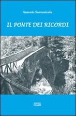 Il ponte dei ricordi di Antonio Santonicola edito da Simple