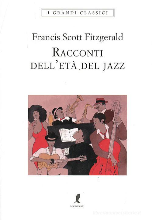 Racconti dell'età del jazz di Francis Scott Fitzgerald edito da Liberamente