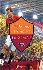 101 domande 1 risposta: la Roma! di Sergio Pellegrini edito da Sovera Edizioni