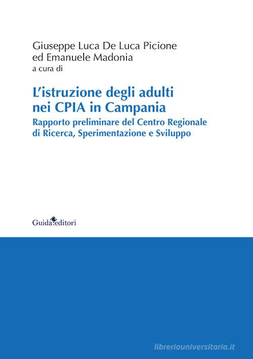 L' istruzione degli adulti nei CPIA in Campania. Rapporto preliminare del Centro Regionale di Ricerca, Sperimentazione e Sviluppo edito da Guida