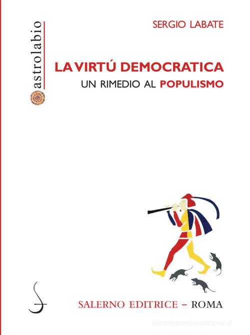 La virtù democratica. Un rimedio al populismo di Sergio Labate edito da Salerno Editrice