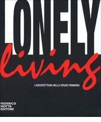 Lonely living. L'architettura dello spazio primario edito da 24 Ore Cultura