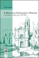 S. Maria della Consolazione a Posillipo. La storia, le storie (secc. XV-XX) di Franca Assante edito da Giannini Editore
