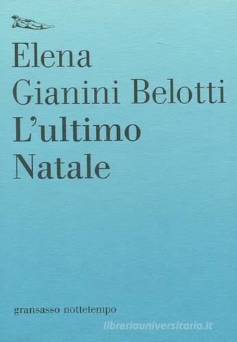 L' ultimo Natale di Elena Gianini Belotti edito da Nottetempo